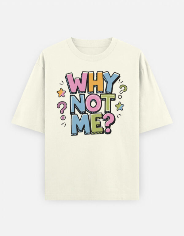 Why Not Me Statement Tee